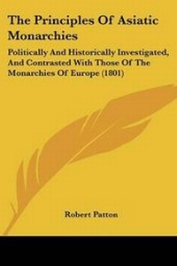 Enlarge image Cover: The Principles Of Asiatic Monarchies - Kessinger Publishing Co