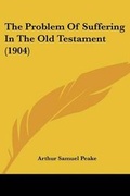 Cover: The Problem Of Suffering In The Old Testament (1904) - Kessinger Publishing