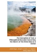 Cover: The Conception of God, a Philosophical Discusion Concerning the Nature of the Divine Idea as a Demon - BiblioLife