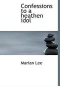 Cover: Confessions to a Heathen Idol - BiblioLife