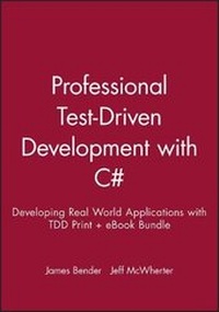 Enlarge image Cover: Professional Test-Driven Development with C#: Developing Real World Applications with Tdd Print + eBook Bundle - Wrox Press