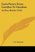 Cover: Latin Poetry From Catullus To Claudian - Kessinger Publishing