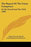Cover: The Repeal Of The Union Conspiracy - Kessinger Publishing
