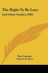 Enlarge image Cover: The Right to Be Lazy - Kessinger Publishing Co