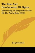 Cover: The Rise And Development Of Opera - Kessinger Publishing