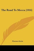 Cover: The Road To Mecca (1916) - Kessinger Publishing
