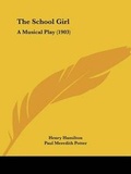 Cover: The School Girl - Kessinger Publishing