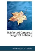 Cover: Reinforced Concerete Design Vol. 1.-Theory - BiblioLife