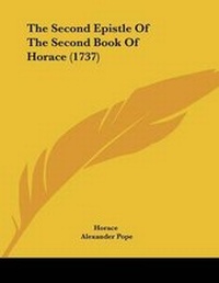 Abbildung von: The Second Epistle Of The Second Book Of Horace (1737) - Kessinger Publishing