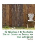 Cover: Die Homoerotik in Der Griechischen Literatur - BiblioLife