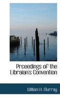 Cover: Prceedings of the Libraian's Convention - BiblioLife