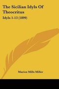 Cover: The Sicilian Idyls Of Theocritus - Kessinger Publishing