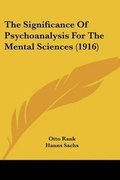 Cover: The Significance Of Psychoanalysis For The Mental Sciences (1916) - Kessinger Publishing
