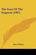 Cover: The Sons of the Seigneur (1907) - Kessinger Publishing