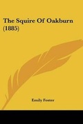 Cover: The Squire Of Oakburn (1885) - Kessinger Publishing