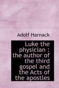 Abbildung von: Luke the Physician - BiblioLife