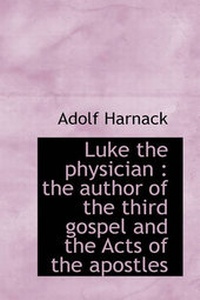 Abbildung von: Luke the Physician - BiblioLife