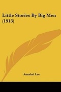 Cover: Little Stories By Big Men (1913) - Kessinger Publishing