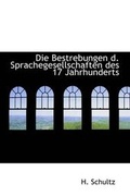 Cover: Die Bestrebungen D. Sprachegesellschaften Des 17 Jahrhunderts - BiblioLife