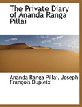 Cover: The Private Diary of Ananda Ranga Pillai - BiblioLife