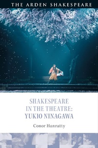 Abbildung von: Shakespeare in the Theatre: Yukio Ninagawa - The Arden Shakespeare