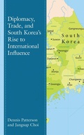 Cover: Diplomacy, Trade, and South Korea's Rise to International Influence - Lexington Books