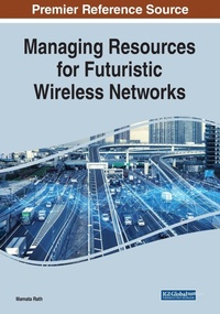 Enlarge image Cover: Managing Resources for Futuristic Wireless Networks - IGI Global