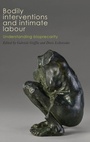 Cover: Bodily Interventions and Intimate Labour - Manchester University Press