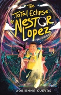 Cover: The Total Eclipse of Nestor Lopez - Farrar, Straus and Giroux (BYR)
