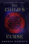 Cover: The Child's Curse: A Touching Time Prequel Novella - Touching Time