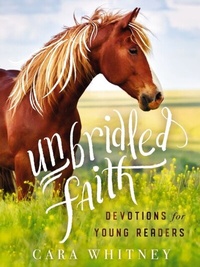 Abbildung von: Unbridled Faith Devotions for Young Readers - Tommy Nelson