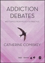 Cover: Addiction Debates - SAGE Publications Ltd