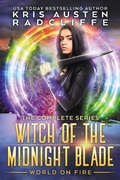 Cover: Witch of the Midnight Blade: The Complete Series (Fate Fire Shifter Dragon: World on Fire Series One, #9) - Fate Fire Shifter Dragon: World on Fire Series One