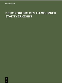 Abbildung von: Neuordnung des Hamburger Stadtverkehrs - De Gruyter