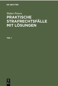 Abbildung von: Praktische Strafrechtsfälle mit Lösungen. Teil 1 - De Gruyter