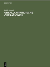 Abbildung von: Unfallchirurgische Operationen - De Gruyter