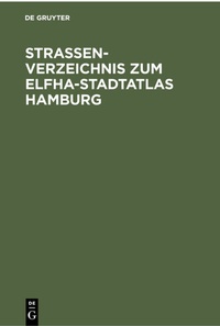 Abbildung von: Straßenverzeichnis zum Elfha-Stadtatlas Hamburg - De Gruyter