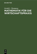 Cover: Mathematik f&uuml;r die Wirtschaftspraxis - De Gruyter