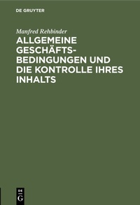 Abbildung von: Allgemeine Geschäftsbedingungen und die Kontrolle ihres Inhalts - De Gruyter