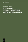 Cover: Zwangsvollstreckung gegen Ehegatten - De Gruyter