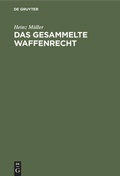 Cover: Das gesammelte Waffenrecht - De Gruyter
