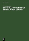 Cover: Beschr&auml;nkungen der elterlichen Gewalt - De Gruyter