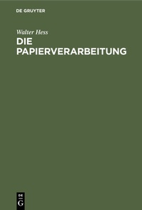 Abbildung von: Die Papierverarbeitung - De Gruyter