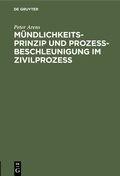 Cover: M&uuml;ndlichkeitsprinzip und Proze&szlig;beschleunigung im Zivilproze&szlig; - De Gruyter