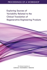 Abbildung von: Exploring Sources of Variability Related to the Clinical Translation of Regenerative Engineering Products - National Academies Press