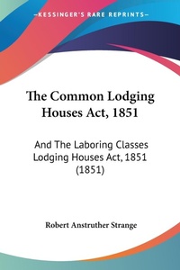 Abbildung von: The Common Lodging Houses Act, 1851 - Kessinger Publishing
