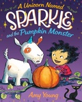 Cover: A Unicorn Named Sparkle and the Pumpkin Monster - Farrar, Straus & Giroux Inc