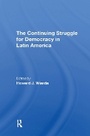 Cover: The Continuing Struggle For Democracy In Latin America - Routledge