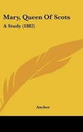 Cover: Mary, Queen of Scots - Kessinger Publishing