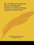 Cover: M. I. S. Mitternachts Kurtzer Iedoch Verhoffentlich Deutlicher Und Zum Anfange Gnugsamer Berich (1653) - Kessinger Publishing